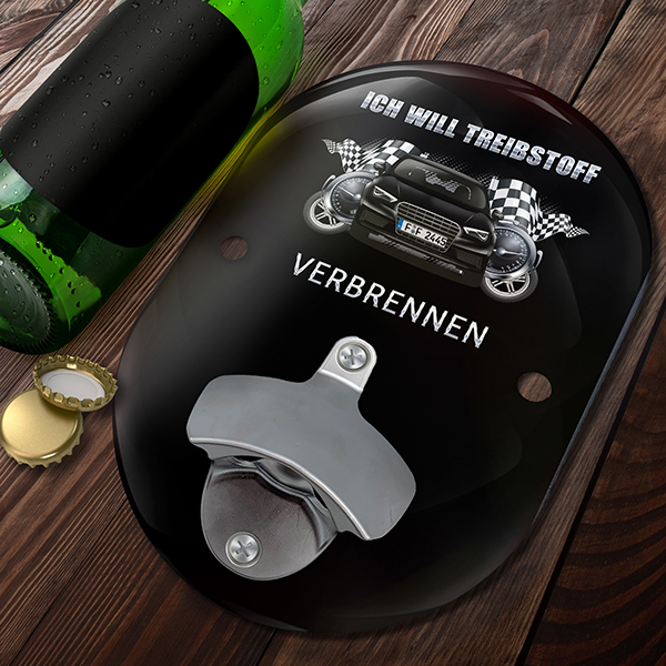 Personalisierter Oval Wand-Flaschenöffner mit deinem Auto u. Kennzeichen mit Autospruch Ich will Treibstoff verbrennen. - auto4style